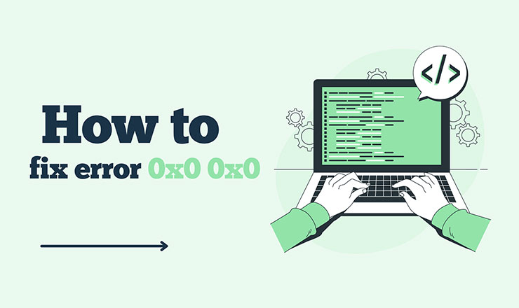 How to Fix Error Code 0x0 0x0 on a Windows Computer