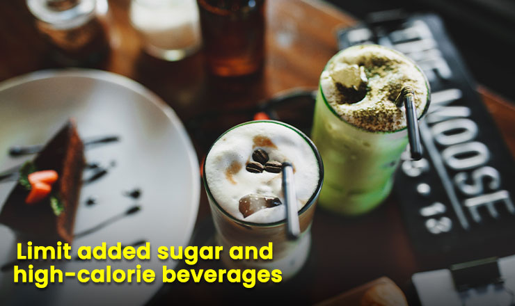 Limit added sugar and high-calorie beverages